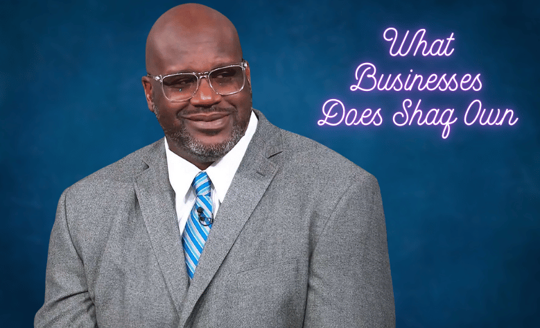 What Businesses Does Shaq Own