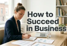 How to Succeed in Business